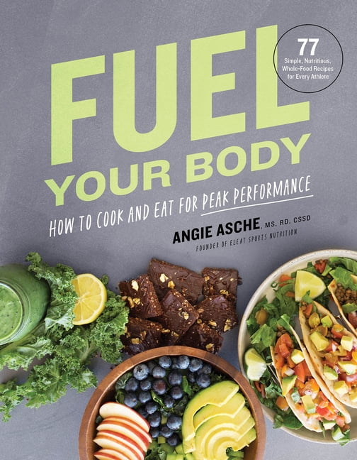 Fuel Your Body by  Angie Asche - 9781572842960