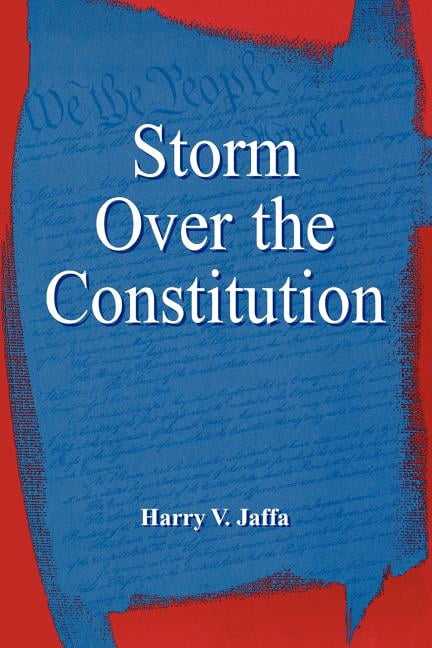 Storm Over the Constitution by Harry V. Jaffa - 9780739100417