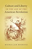 Culture and Liberty in the Age of the American Revolution Rozbicki Paperback