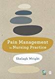 Pain Management in Nursing Practice by Shelagh Wright - 9781446282007