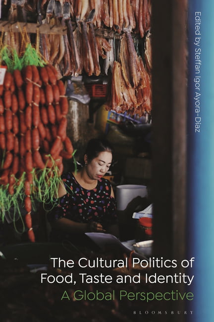 The Cultural Politics of Food, Taste, and Identity by Steffan... - 9781350162723