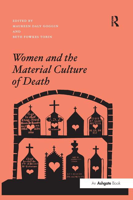 Women and the Material Culture of Death by Maureen Daly Goggi... - 9781138269521