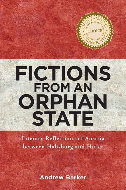 Fictions from an Orphan State – Literary Reflections of Austria between Habsbur…
