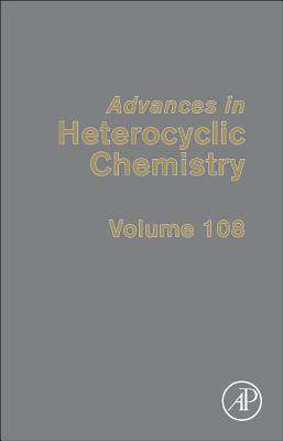 Advances in Heterocyclic Chemistry Katritzky Hardback Academic Press Volume 108