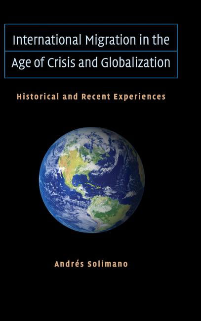 International Migration in the Age of Crisis and Globalization Solimano Hardback