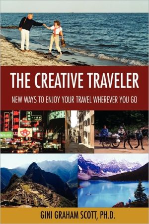 Scott - Creative Traveler New Ways to Enjoy Your Travel Wherever You G - X555z