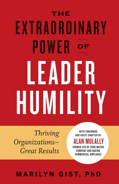Extraordinary Power of Leader Humility by Marilyn Gist, PhD - 9781523089666