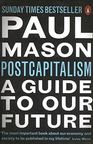 PostCapitalism A Guide to Our Future by Paul Mason (Paperback Book)