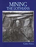 Mining the Lothians by Guthrie Hutton (Paperback, 1998) 9781840330472 BRAND NEW