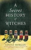 A Secret History of Witches