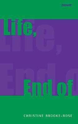 Life, End of by Christine Brooke-Rose - 9781857548464