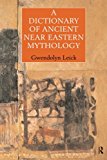 A Dictionary of Ancient Near Eastern Mythology - 9780415198110