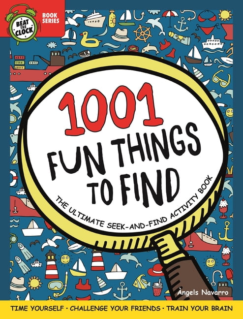 1001 Fun Things to Find : The Ultimate Seek-and-Find Activity Book: Time Yourself, Challenge Your Friends, Train Your Brain