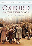 Oxford in the 1950s and '60s by Marilyn Yurdan - 9780752452197