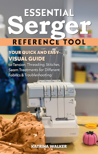 Essential Serger Reference Tool by Katrina Walker - 9781644034231