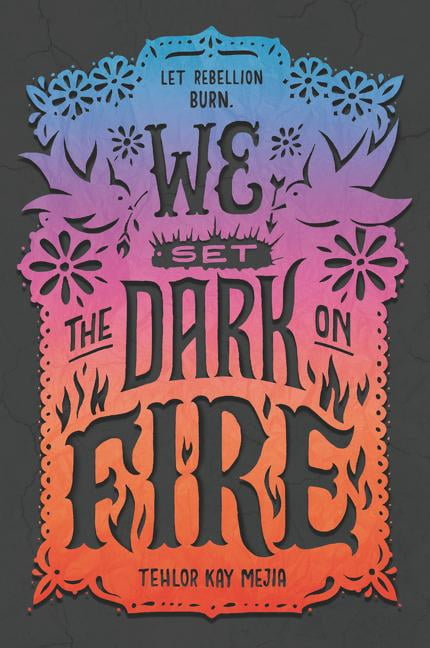 We Set the Dark on Fire,Tehlor Kay Mejia