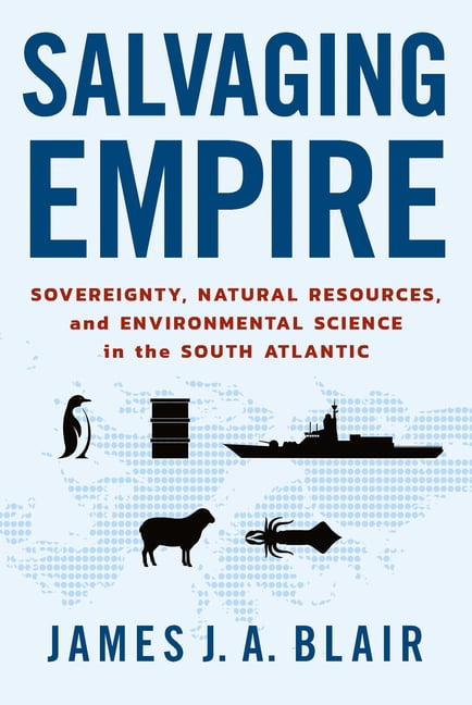 Salvaging Empire – Sovereignty, Natural Resources, and Environmental Science in…