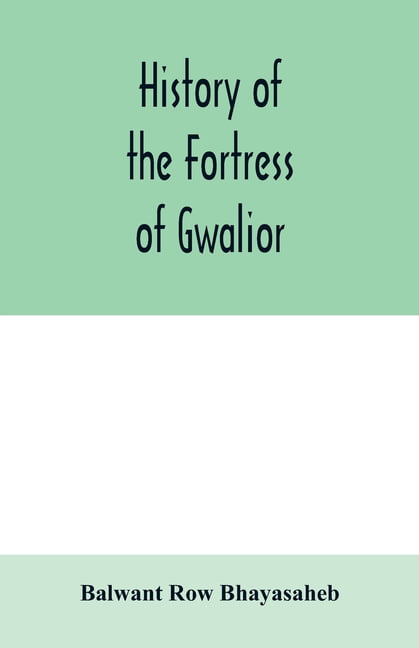 Row Bhayasaheb - History of the Fortress of Gwalior - New paperback or - X555z