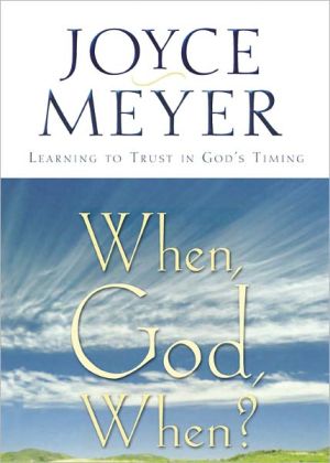 When, God, When?: Learning to Trust in God's Timing - Meyer, Joyce