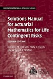 Solutions Manual for Actuarial Mathematics for Life Contingent Risks (Internatio