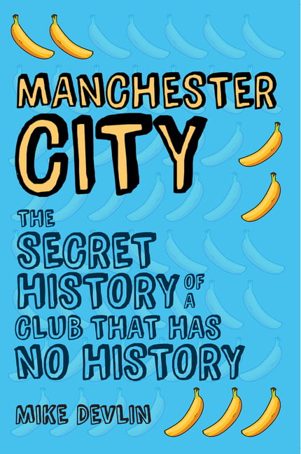 Manchester City: The Secret History of a Club That Has No History. Devlin** - Image 5