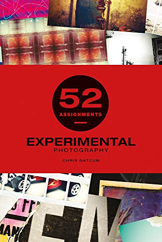 52 Assignments: Experimental Photography by Chris Gatcum - 9781781453544