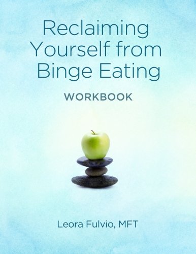 Reclaiming Yourself From Binge Eating - The Workbook - Fulvio, Leora