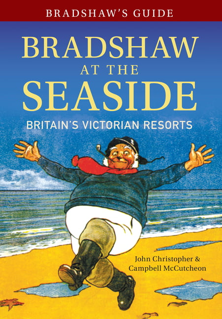 Bradshaw's Guide Bradshaw at the Seaside by John Christopher,... - 9781445643823