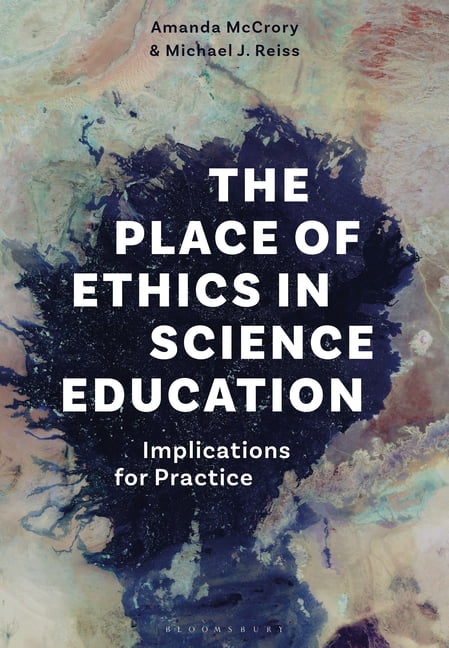 The Place of Ethics in Science Education by Amanda McCrory, M... - 9781350255142