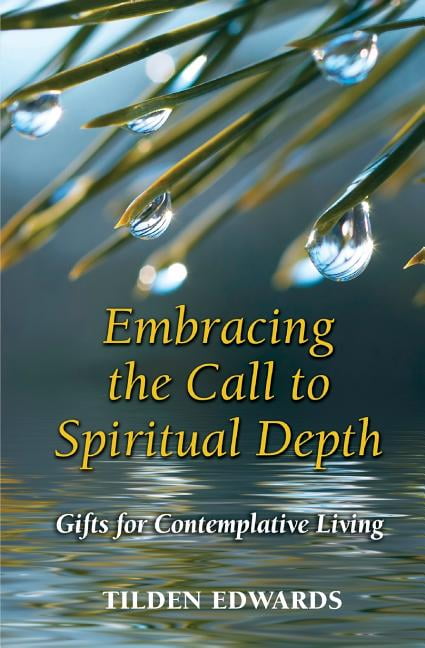 Embracing the Call to Spiritual Depth by Tilden Edwards - - Image 2