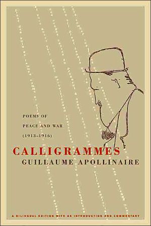 Calligrammes by Guillaume Apollinaire, Anne Hyde Greet, S. I.... - 9780520242128