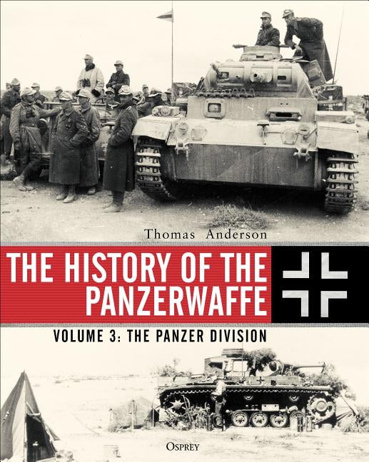 The History of the Panzerwaffe by Thomas Anderson - 9781472833891