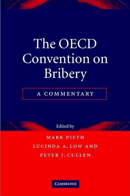 The OECD Convention on Bribery A Commentary Pieth Low Cullen Hardback
