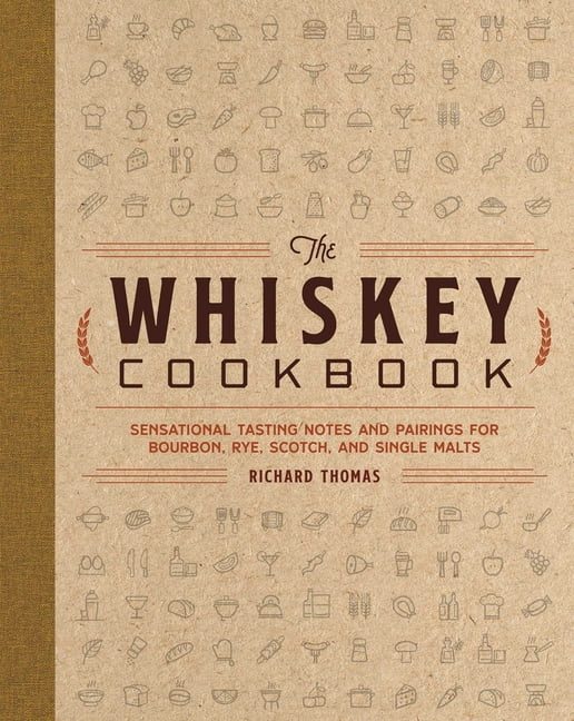 The Whiskey Cookbook by Richard Thomas - 9781646433209