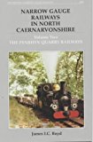 Narrow Gauge Railways in North Caernarvonshire: The Penryhn Quarry Railways Vol.