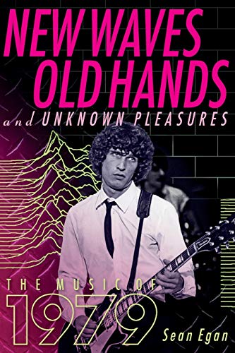 New Waves, Old Hands, And Unknown Pleasures by Sean Egan - 9781617137327