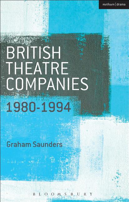 British Theatre Companies: 1980-1994 by Graham Saunders, Grah... - 9781408175484