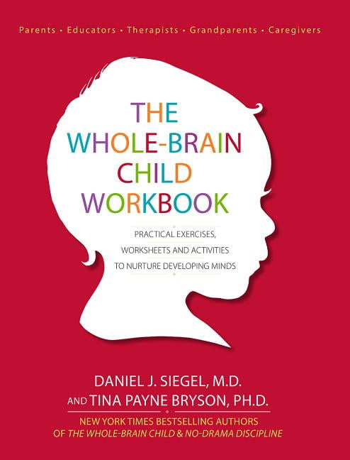 The Whole-Brain Child Workbook: Pract- 9781936128747, paperback, Daniel J Siegel