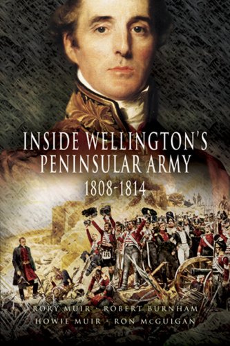 MUIR ET. EL. Inside Wellington's Peninsular Army 1808-1814