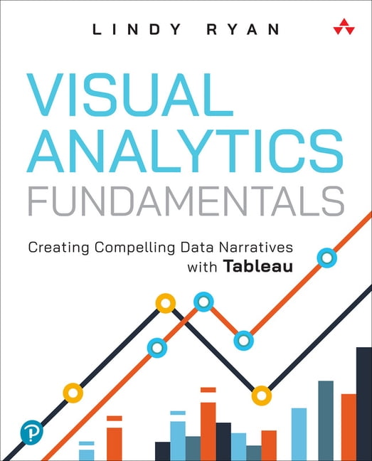 Visual Analytics Fundamentals: Creating Compell, Ryan>!