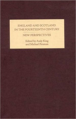 England and Scotland in the Fourteenth Century: New Perspectives King Penman