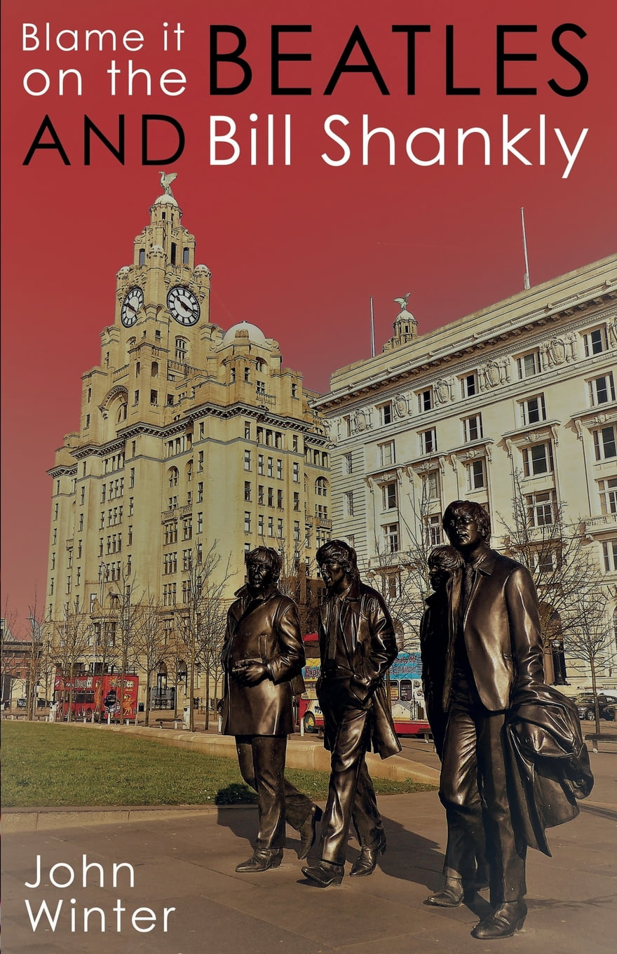 Blame It On The Beatles And Bill Shankly