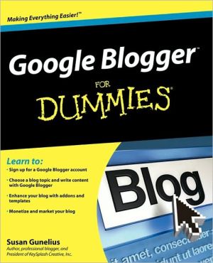 Google Blogger For Dummies by Susan Gunelius - 9780470407424