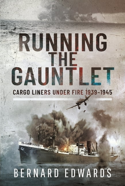 Running the Gauntlet : Cargo Liners Under Fire 1939 1945 Hardback Book, New