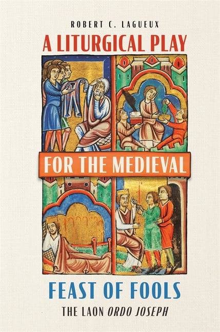 A Liturgical Play for the Medieval Feast of Fools by Robert C... - 9781837650590