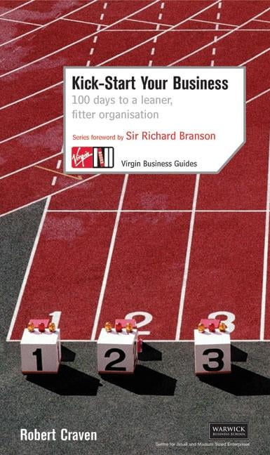 Kick-Start Your Business: 100 Days to a Leaner, Fitter Organi... - 9780753509739