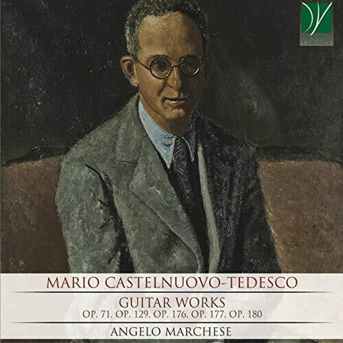 Angelo Marchese - Castelnuovo-Tedesco: Guitar Works