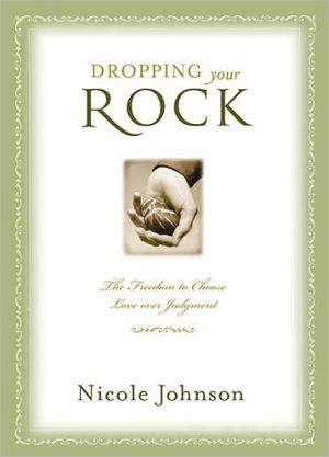 Dropping Your Rock by Nicole Johnson - 9781401605322
