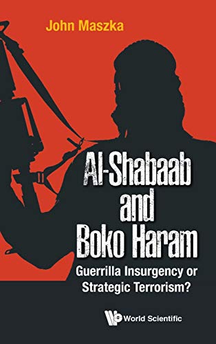 Al-shabaab And Boko Haram: Guerrilla Insurgency Or Strategic ... - 9781786343987