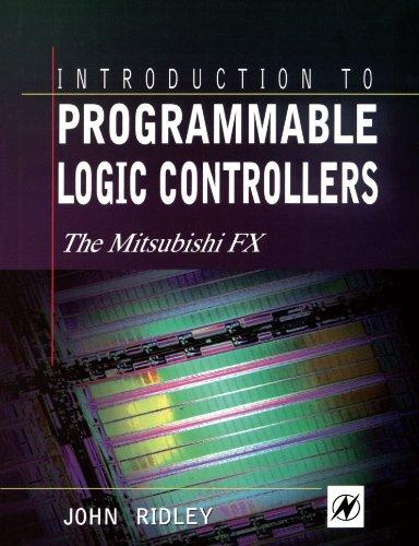 Introduction to Programmable Logic Controllers: The Mitsubishi FX By John E. Ri